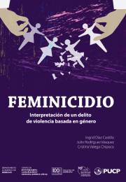 Feminicidio. Interpretación de un delito de violencia basada en género