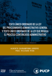 Texto único ordenado de la Ley del procedimiento administrativo general y Texto único ordenado de la Ley que regula el proceso contencioso administrativo. Sumillados y Concordados
