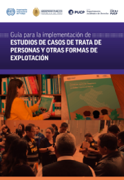 Guía para la implementación de estudios de casos de trata de personas y otras formas de explotación