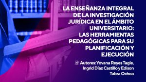 Artículo ganador CICAJ: “La enseñanza integral de la investigación jurídica en el ámbito universitario: Las herramientas pedagógicas para su planificación y ejecución”