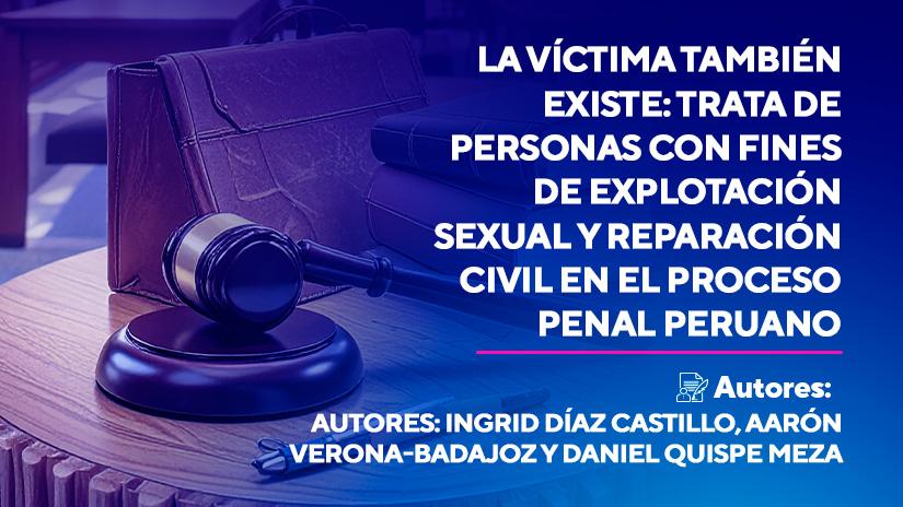 Artículo ganador: «La víctima también existe: trata de personas con fines de explotación sexual y reparación civil en el proceso penal peruano»