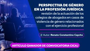 Artículo ganador: «Perspectiva de género en la profesión jurídica: revisión de la actuación de los colegios de abogados en casos de violencia de género relacionados con el ejercicio profesional»