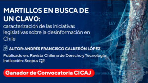Artículo ganador del CICAJ: “Martillos en busca de un clavo: caracterización de las iniciativas legislativas sobre la desinformación en Chile”