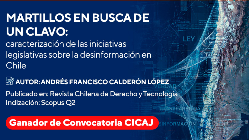 Artículo ganador del CICAJ: “Martillos en busca de un clavo: caracterización de las iniciativas legislativas sobre la desinformación en Chile”