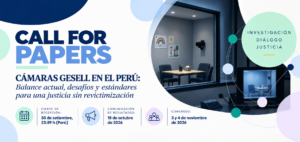 Call For Papers: “Cámaras Gesell en el Perú: balance actual, desafíos y estándares para una justicia sin revictimización”