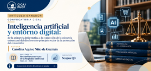 Artículo ganador del CICAJ: «Inteligencia artificial y entorno digital: de la asimetría informativa a la corrección de la asimetría estructural del diseño como principio rector de la protección del consumidor?»